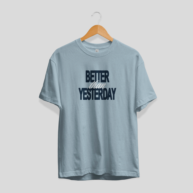 Better Than Yesterday T-Shirt