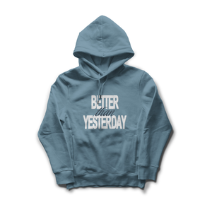 Better Than Yesterday Hooded Sweatshirt
